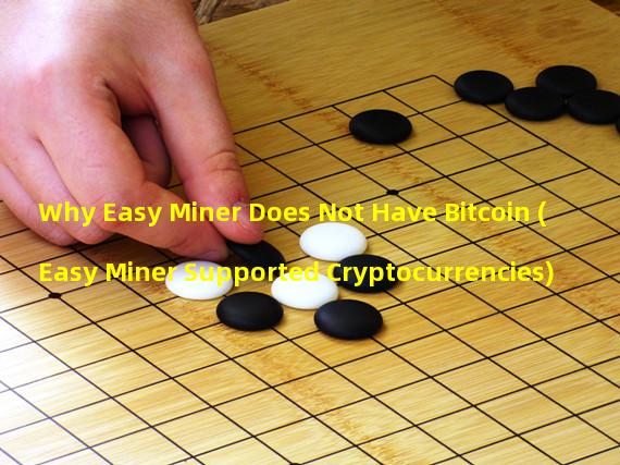 Why Easy Miner Does Not Have Bitcoin (Easy Miner Supported Cryptocurrencies)
