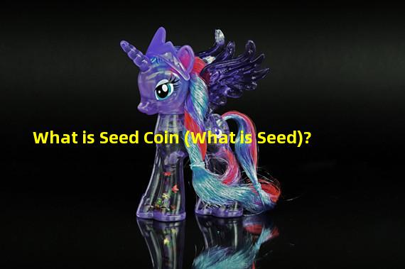 What is Seed Coin (What is Seed)?