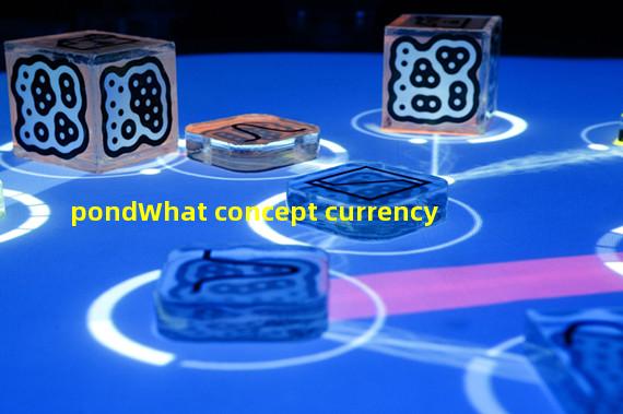 pondWhat concept currency