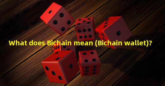 What does Bichain mean (Bichain wallet)?