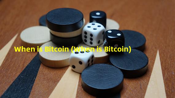 When is Bitcoin (When is Bitcoin)