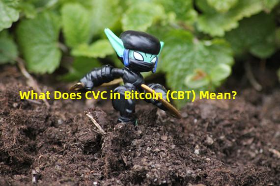 What Does CVC in Bitcoin (CBT) Mean?