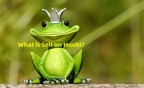 What is Sell on Huobi?