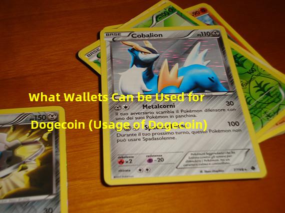 What Wallets Can be Used for Dogecoin (Usage of Dogecoin)