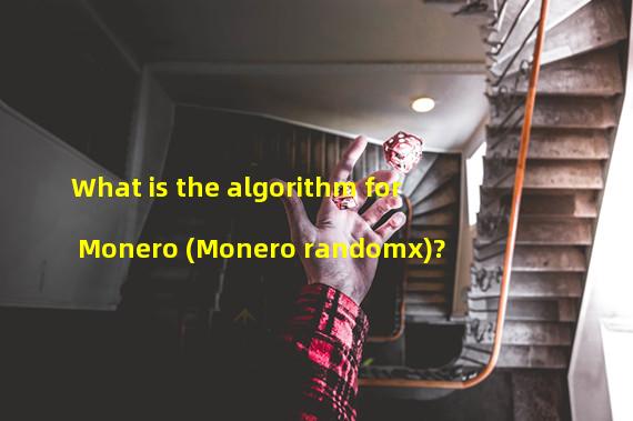 What is the algorithm for Monero (Monero randomx)? 