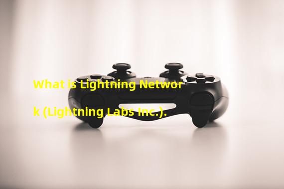 What is Lightning Network (Lightning Labs Inc.).