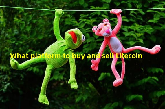 What platform to buy and sell Litecoin
