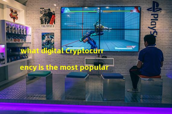 what digital Cryptocurrency is the most popular