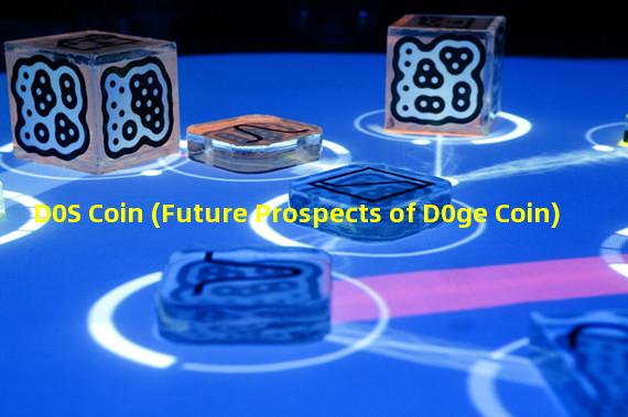 D0S Coin (Future Prospects of D0ge Coin)