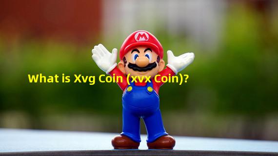 What is Xvg Coin (xvx Coin)?