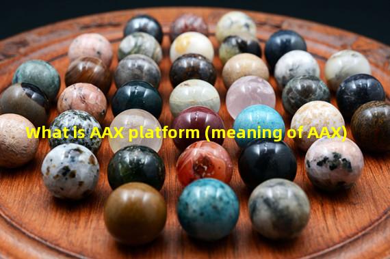 What is AAX platform (meaning of AAX)