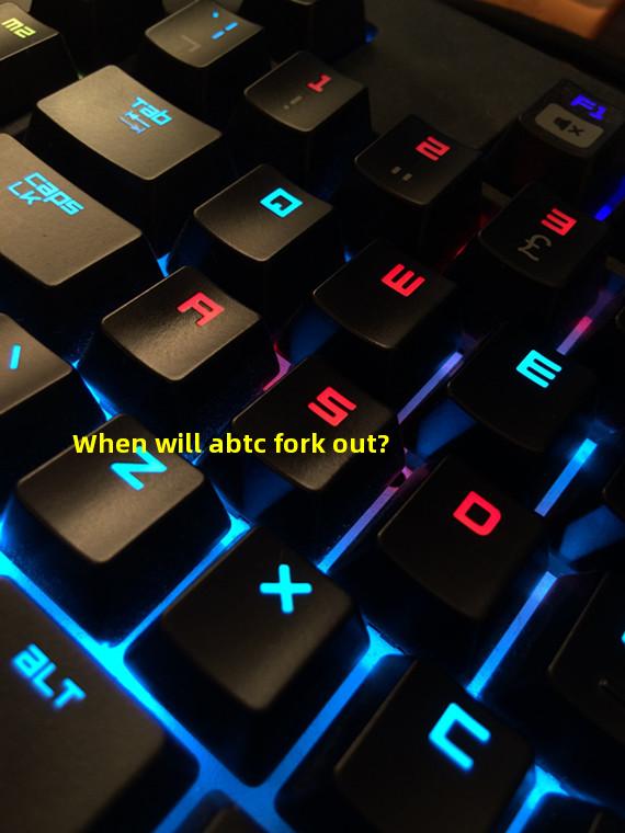 When will abtc fork out?
