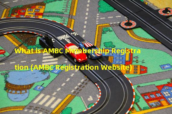 What is AMBC Membership Registration (AMBC Registration Website)