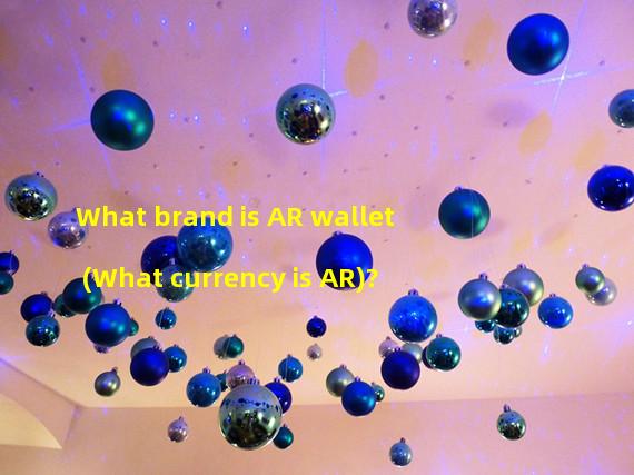 What brand is AR wallet (What currency is AR)?
