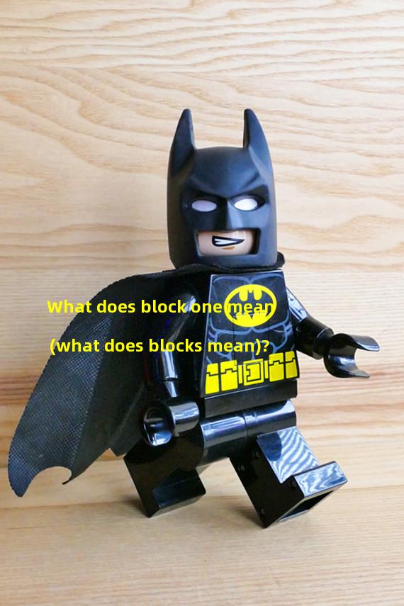 What does block one mean (what does blocks mean)?