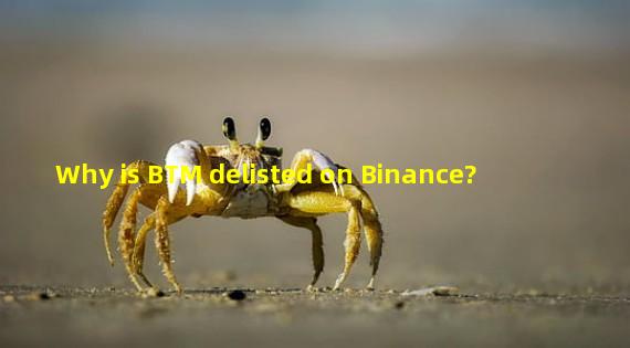 Why is BTM delisted on Binance?