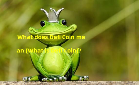 What does Defi Coin mean (What is Defl Coin)?