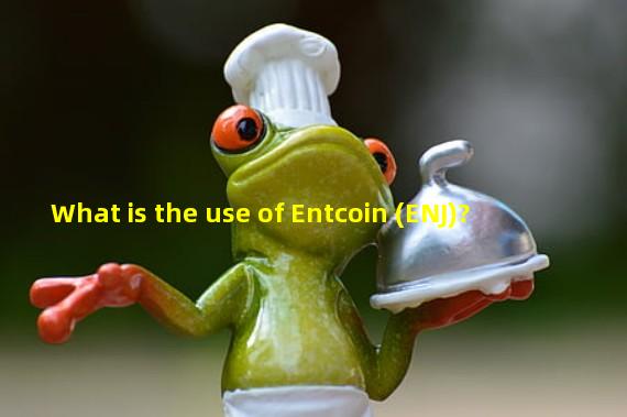 What is the use of Entcoin (ENJ)?