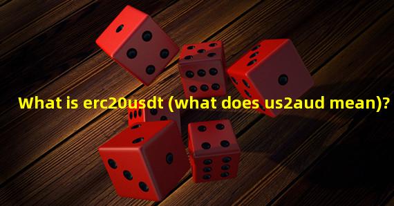 What is erc20usdt (what does us2aud mean)? 
