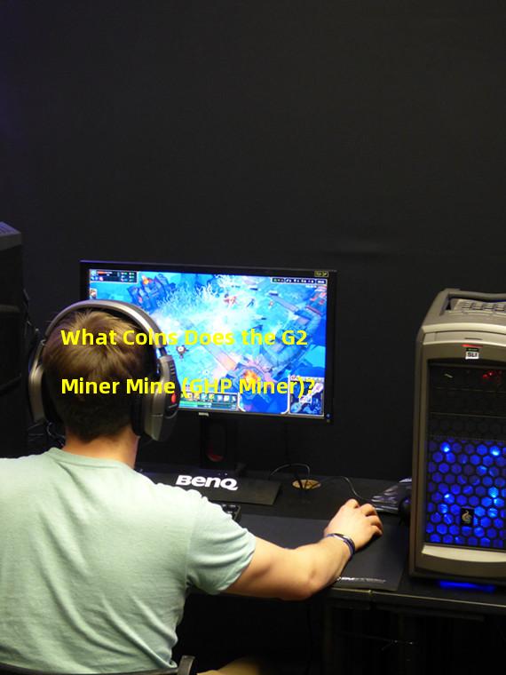 What Coins Does the G2 Miner Mine (GHP Miner)?