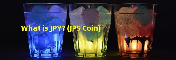 What is JPY? (JPS Coin)