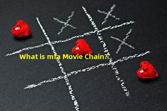 What is mfa Movie Chain?