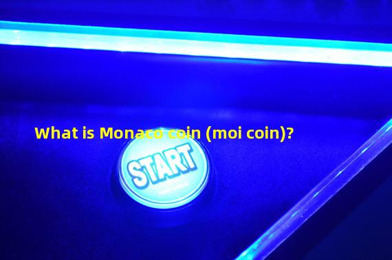 What is Monaco coin (moi coin)? 