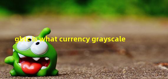 gbtc is what currency grayscale