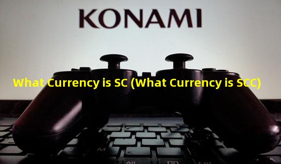What Currency is SC (What Currency is SCC)