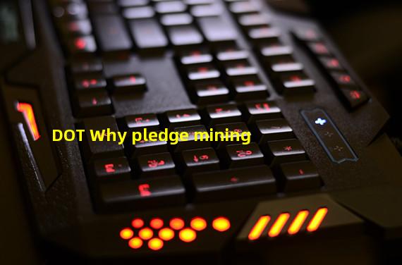 DOT Why pledge mining