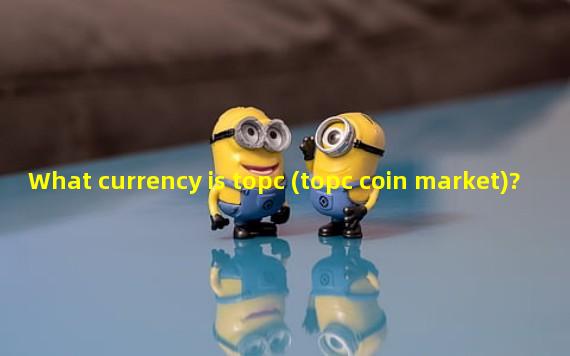 What currency is topc (topc coin market)?