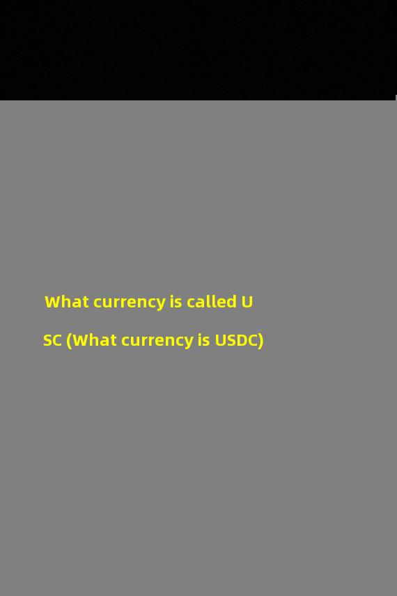 What currency is called USC (What currency is USDC)