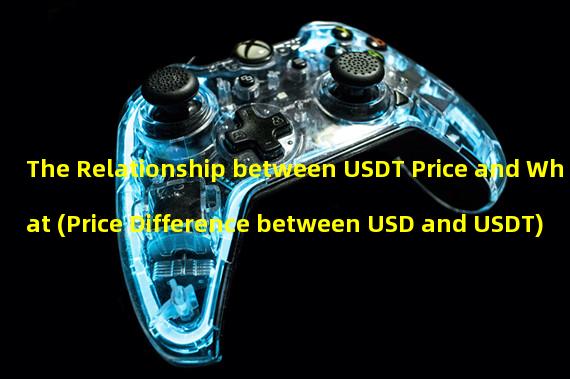 The Relationship between USDT Price and What (Price Difference between USD and USDT)