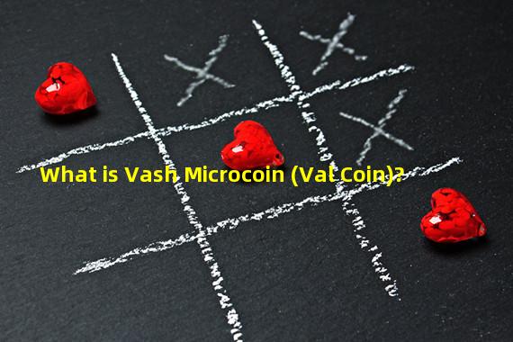 What is Vash Microcoin (Val Coin)?