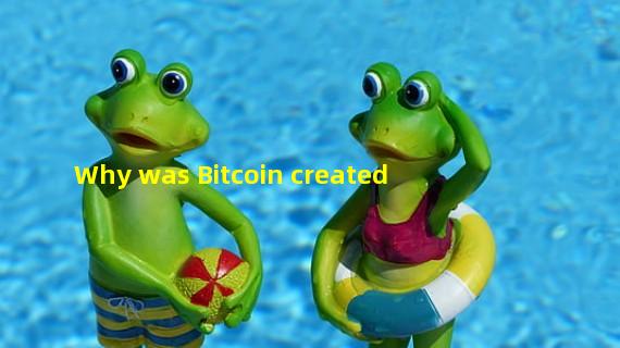 Why was Bitcoin created